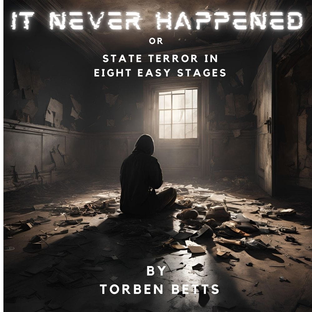 It Never Happened or State Terror in Eight Easy Stages