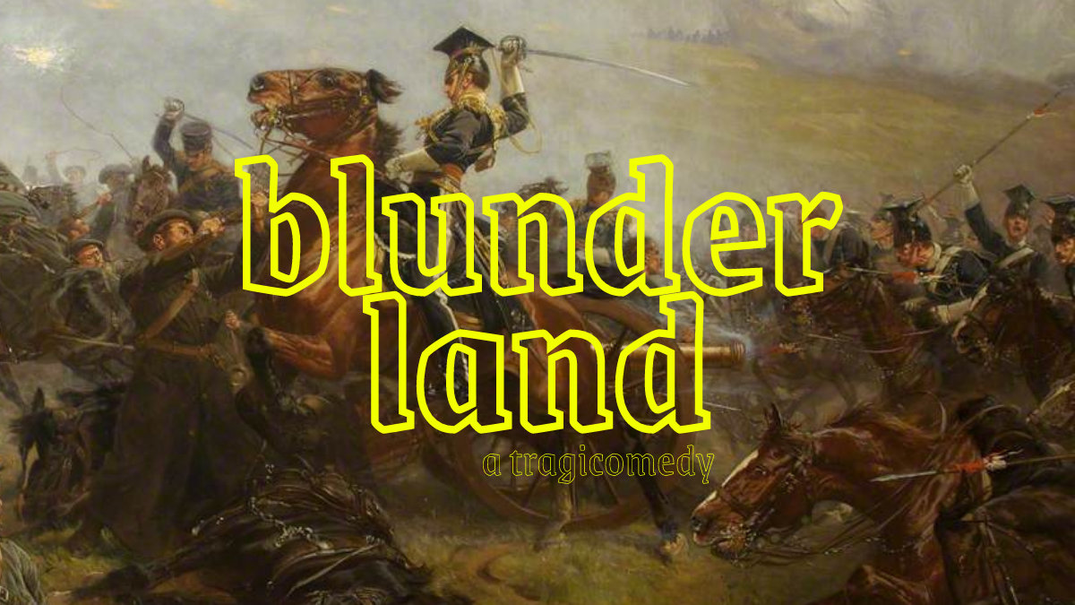 Blunderland: A Tragicomedy